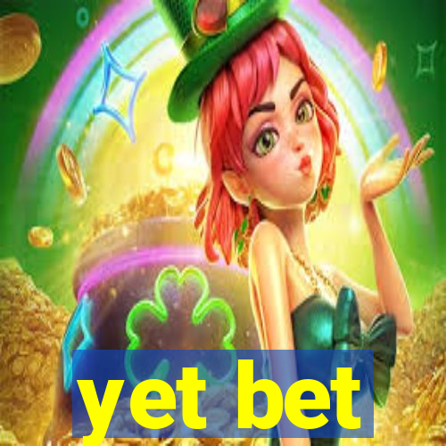 yet bet